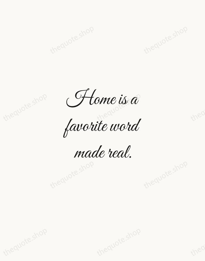 Home is a favorite word made real. — Traditional Saying — Script Whisper