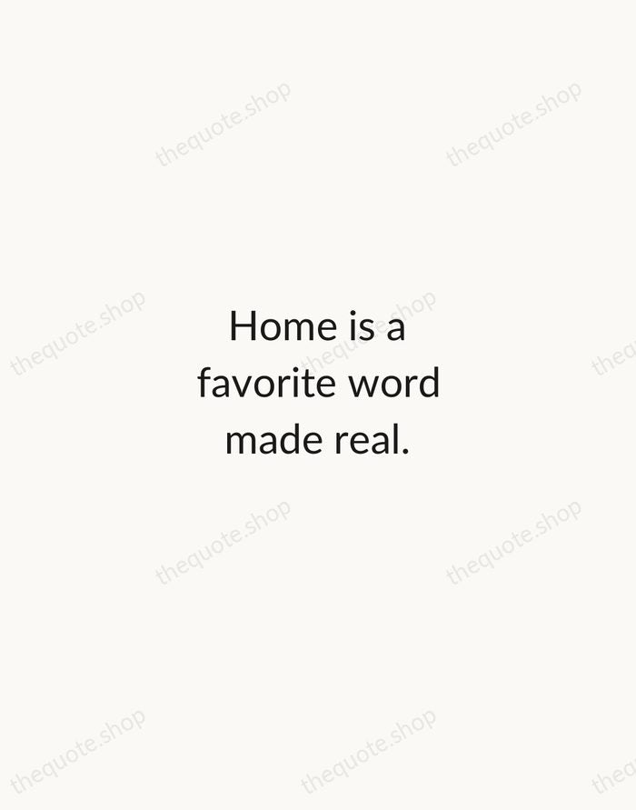 Home is a favorite word made real. — Traditional Saying — Minimal Unsigned