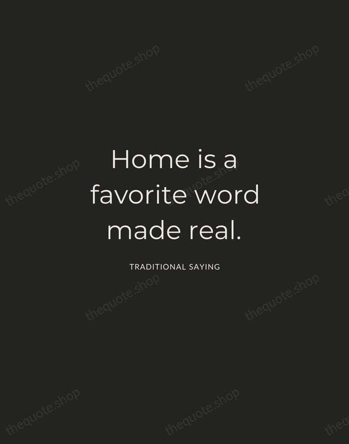 Home is a favorite word made real. — Traditional Saying — Charcoal Sans