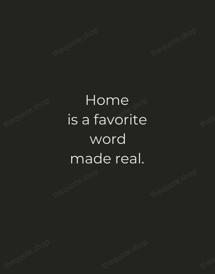 Home is a favorite word made real. — Traditional Saying — Tracked Caps Unsigned