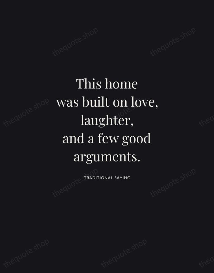 This home was built on love, laughter, and a few good arguments. — Traditional Saying | Printable Wall Art — Midnight Serif