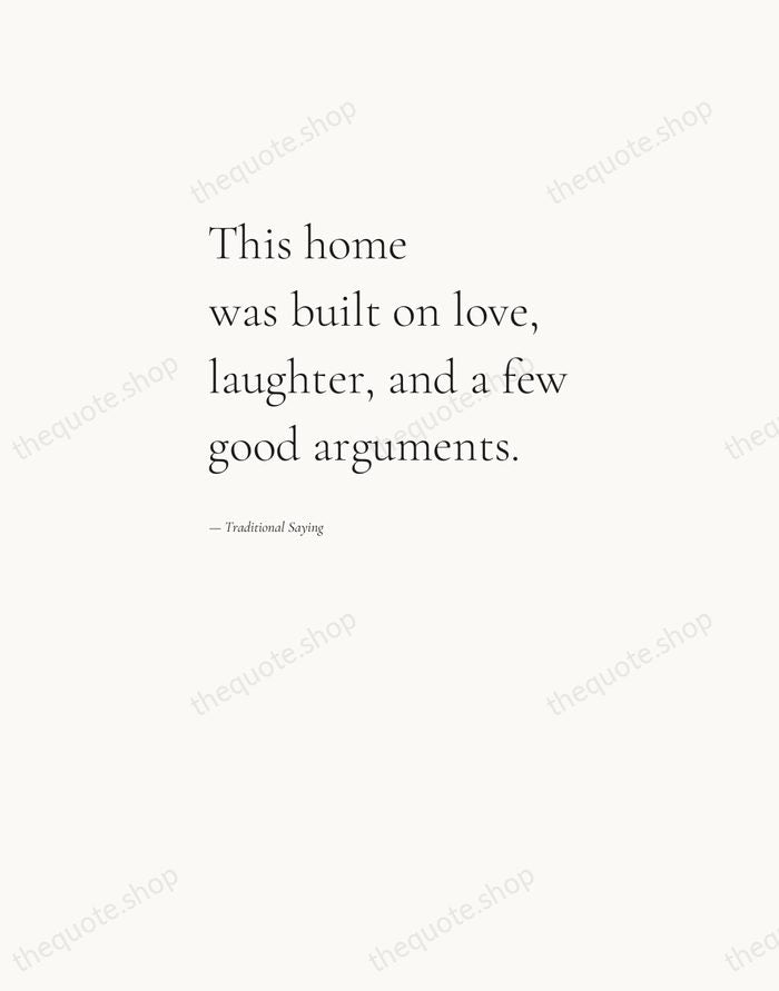 This home was built on love, laughter, and a few good arguments. — Traditional Saying — Editorial Left Serif