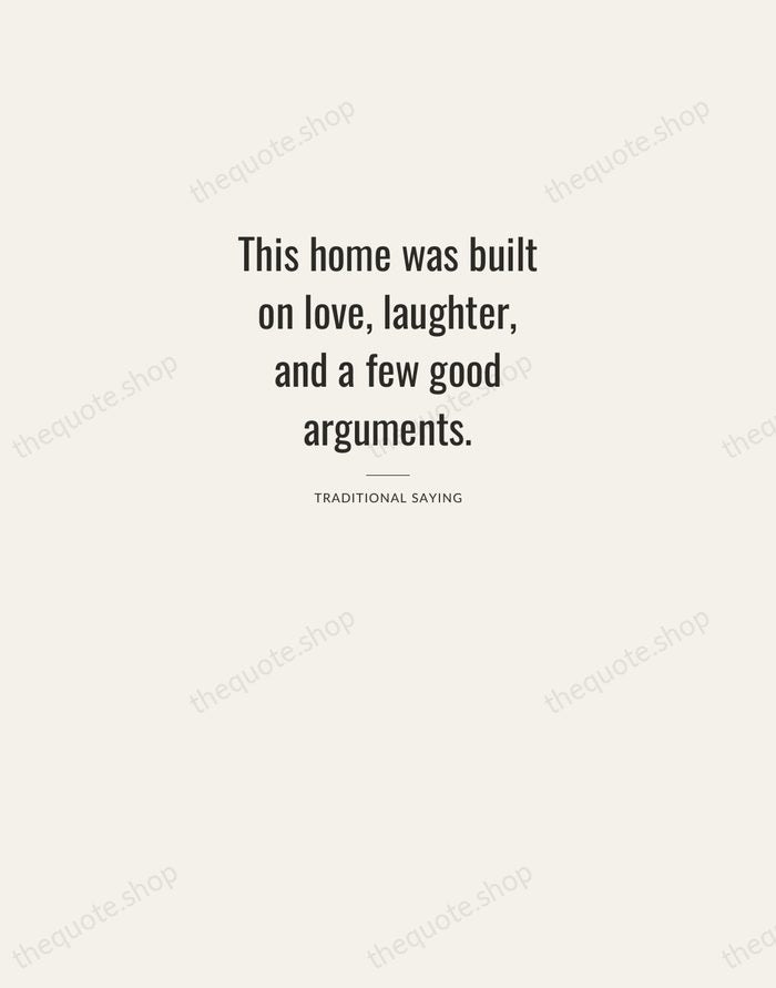 This home was built on love, laughter, and a few good arguments. — Traditional Saying — Letterpress Caps