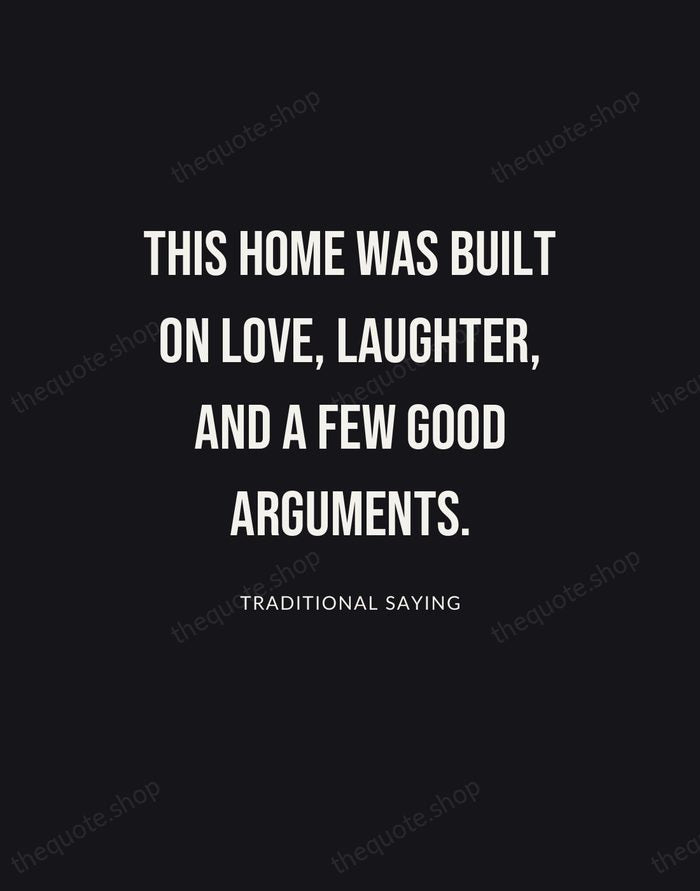 This home was built on love, laughter, and a few good arguments. — Traditional Saying | Printable Wall Art — Poster Condensed