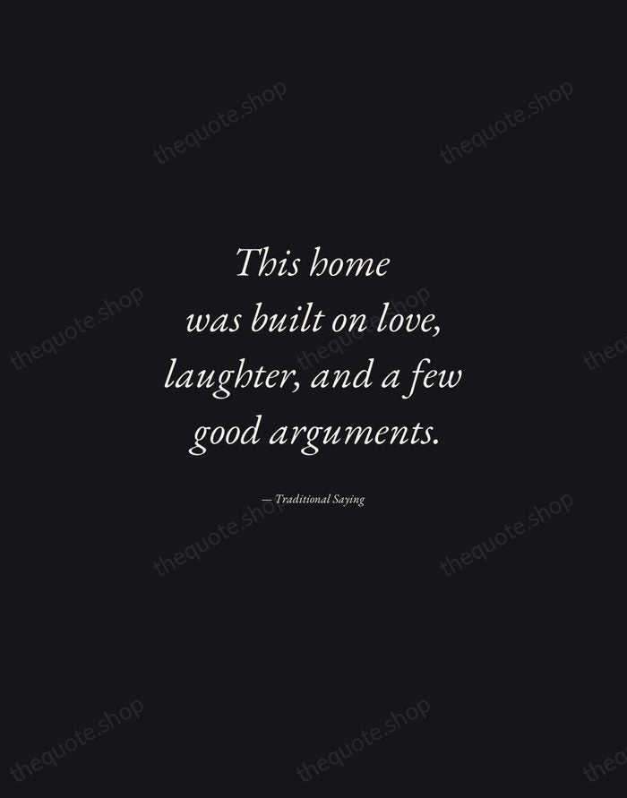 This home was built on love, laughter, and a few good arguments. — Traditional Saying — Manuscript Italic