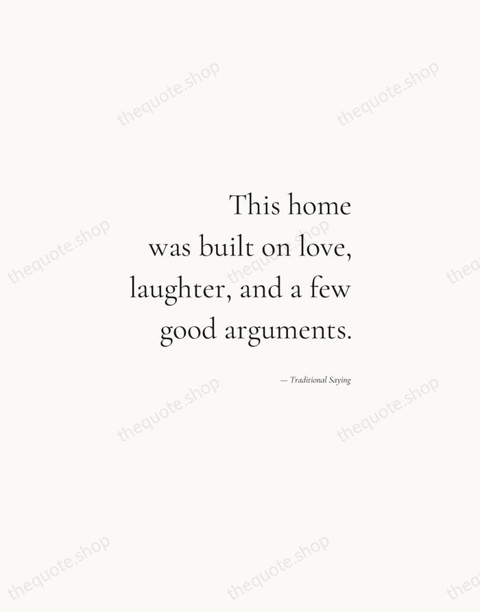 This home was built on love, laughter, and a few good arguments. — Traditional Saying — Soft Serif Right