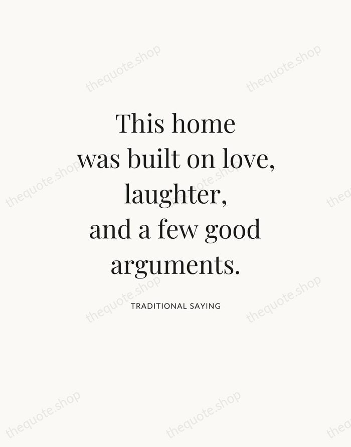 This home was built on love, laughter, and a few good arguments. — Traditional Saying — Statement Serif