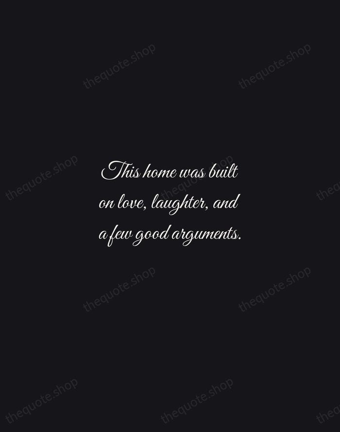 This home was built on love, laughter, and a few good arguments. — Traditional Saying — Night Script