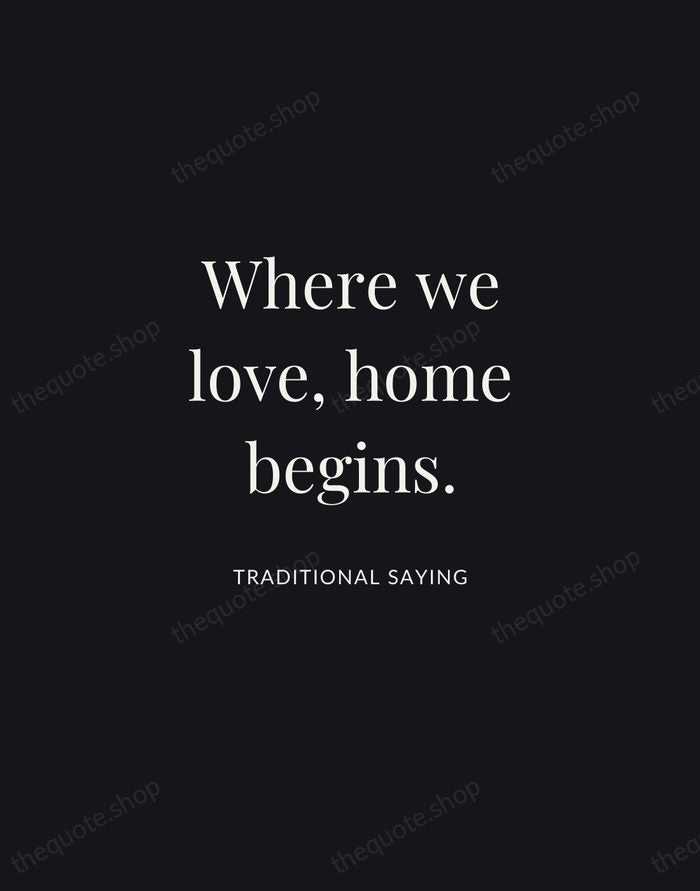 Where we love, home begins. — Traditional Saying | Printable Wall Art — Midnight Serif