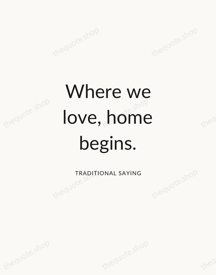 Where we love, home begins. — Traditional Saying — Modern Sans Calm