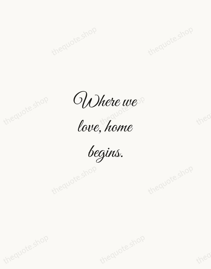 Where we love, home begins. — Traditional Saying — Script Whisper