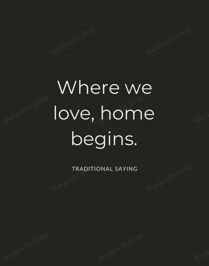 Where we love, home begins. — Traditional Saying — Charcoal Sans