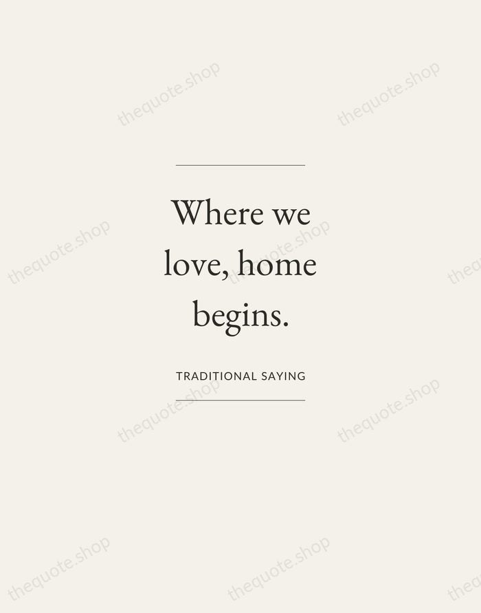 Where we love, home begins. — Traditional Saying — Gallery Frame