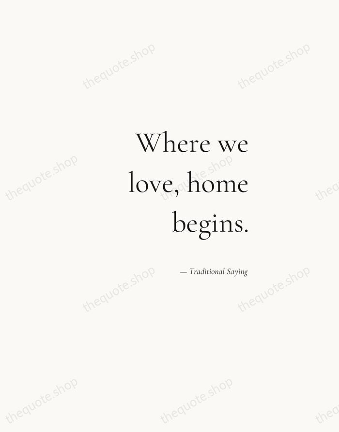 Where we love, home begins. — Traditional Saying — Soft Serif Right