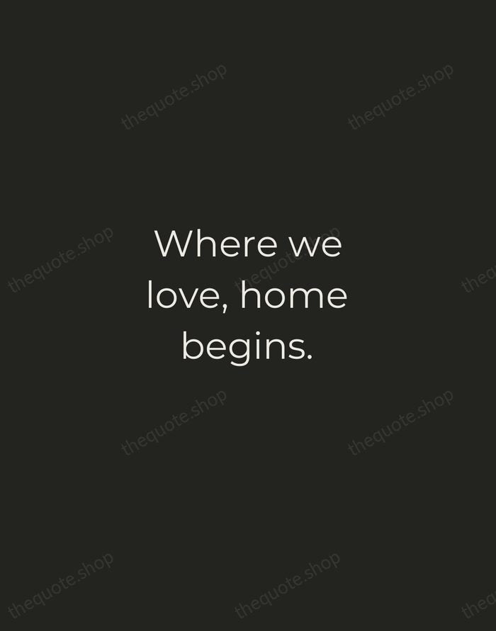 Where we love, home begins. — Traditional Saying — Tracked Caps Unsigned