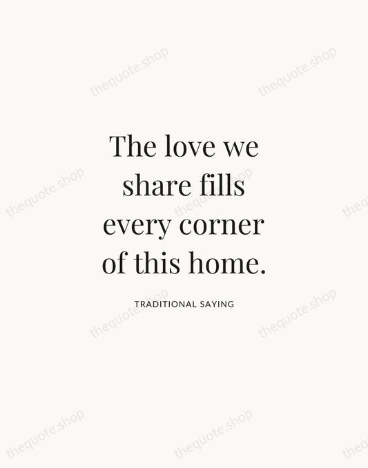 The love we share fills every corner of this home. — Traditional Saying | Printable Wall Art — Atelier Serif