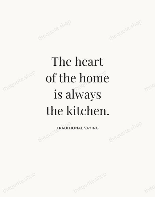 The heart of the home is always the kitchen. — Traditional Saying | Printable Wall Art — Atelier Serif