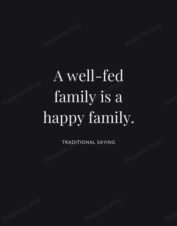 A well-fed family is a happy family. — Traditional Saying | Printable Wall Art — Midnight Serif