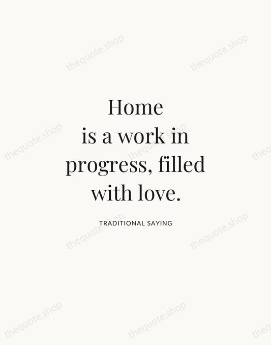 Home is a work in progress, filled with love. — Traditional Saying | Printable Wall Art — Atelier Serif