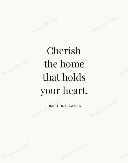 Cherish the home that holds your heart. — Traditional Saying | Printable Wall Art — Atelier Serif