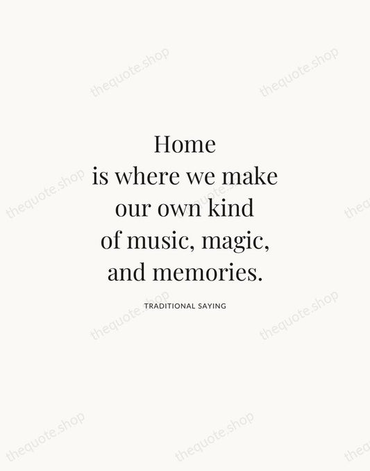 Home is where we make our own kind of music, magic, and… — Traditional Saying | Printable Wall Art — Atelier Serif