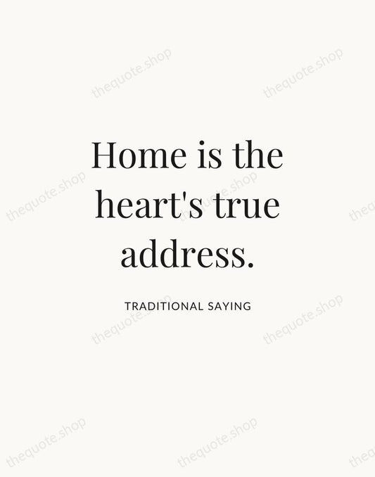 Home is the heart's true address. — Traditional Saying | Printable Wall Art — Atelier Serif