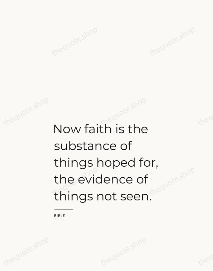 Now faith is the substance of things hoped for, the evidence of… — Bible — Studio Left