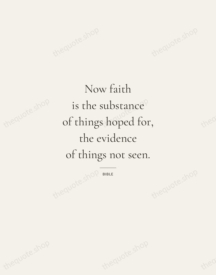 Now faith is the substance of things hoped for, the evidence of… — Bible — Gallery Rule