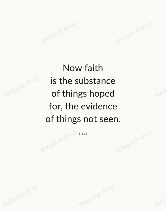 Now faith is the substance of things hoped for, the evidence of… — Bible — Modern Sans Calm