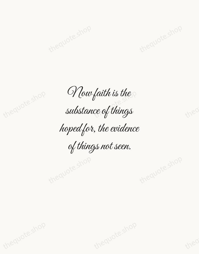 Now faith is the substance of things hoped for, the evidence of… — Bible — Script Whisper