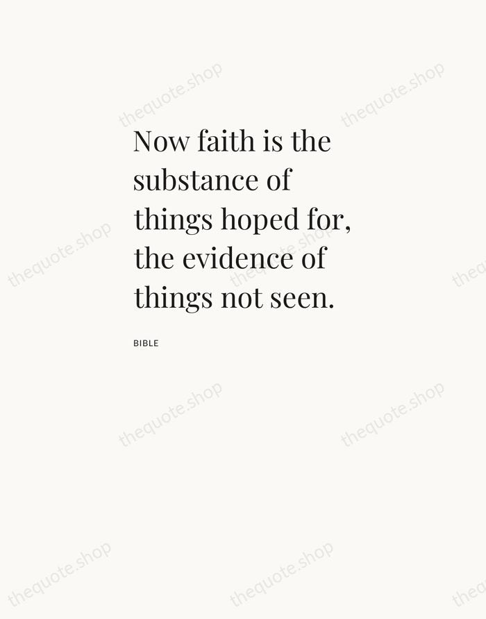 Now faith is the substance of things hoped for, the evidence of… — Bible — Asymmetric Left