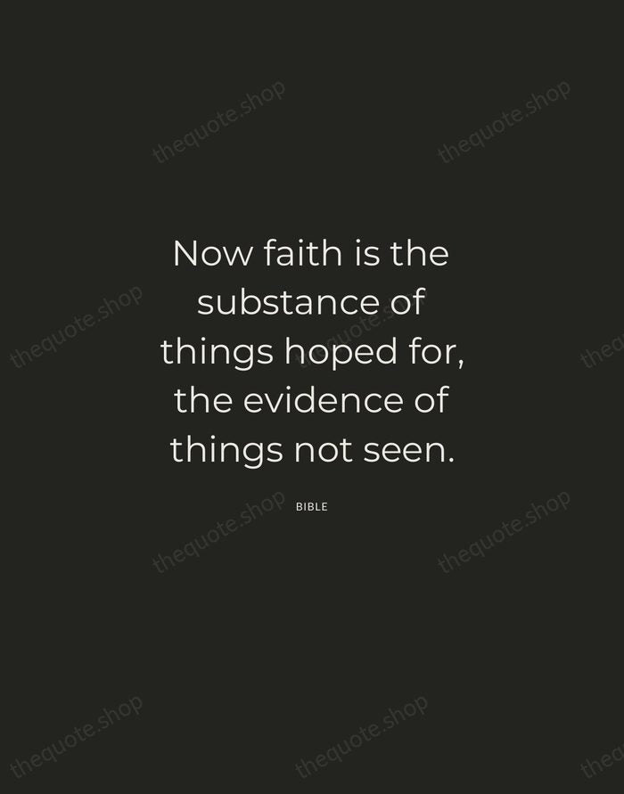 Now faith is the substance of things hoped for, the evidence of… — Bible — Charcoal Sans