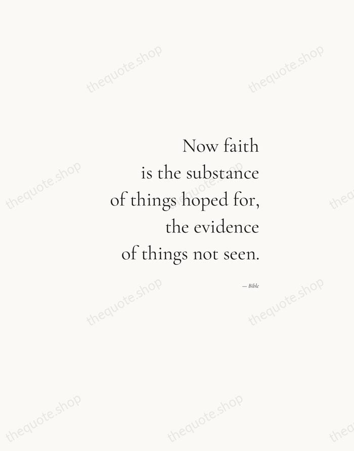 Now faith is the substance of things hoped for, the evidence of… — Bible — Soft Serif Right