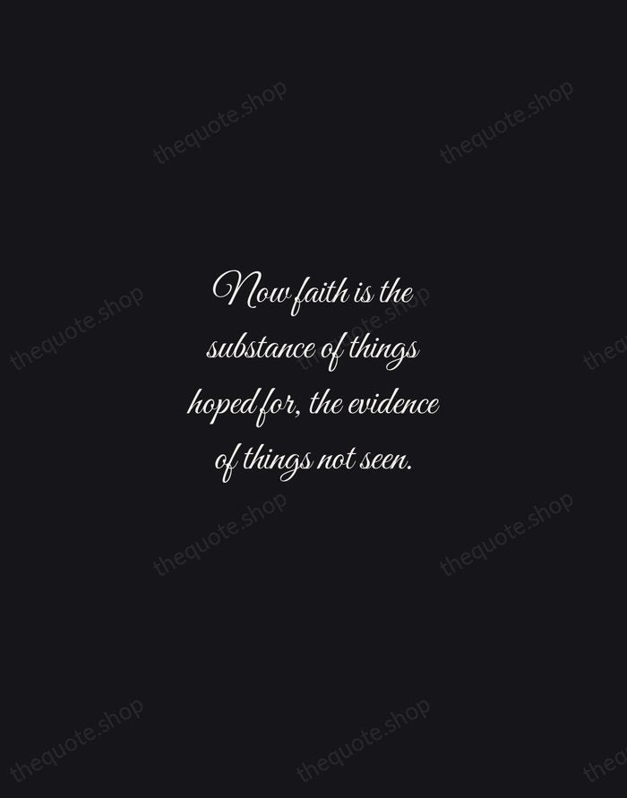 Now faith is the substance of things hoped for, the evidence of… — Bible — Night Script