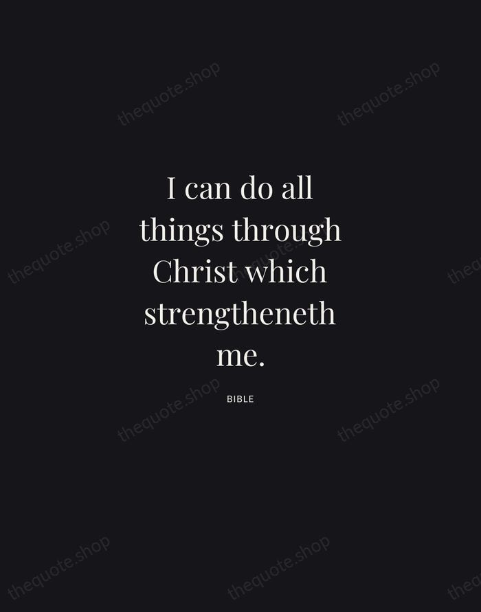 I can do all things through Christ which strengtheneth me. — Bible | Printable Wall Art — Midnight Serif
