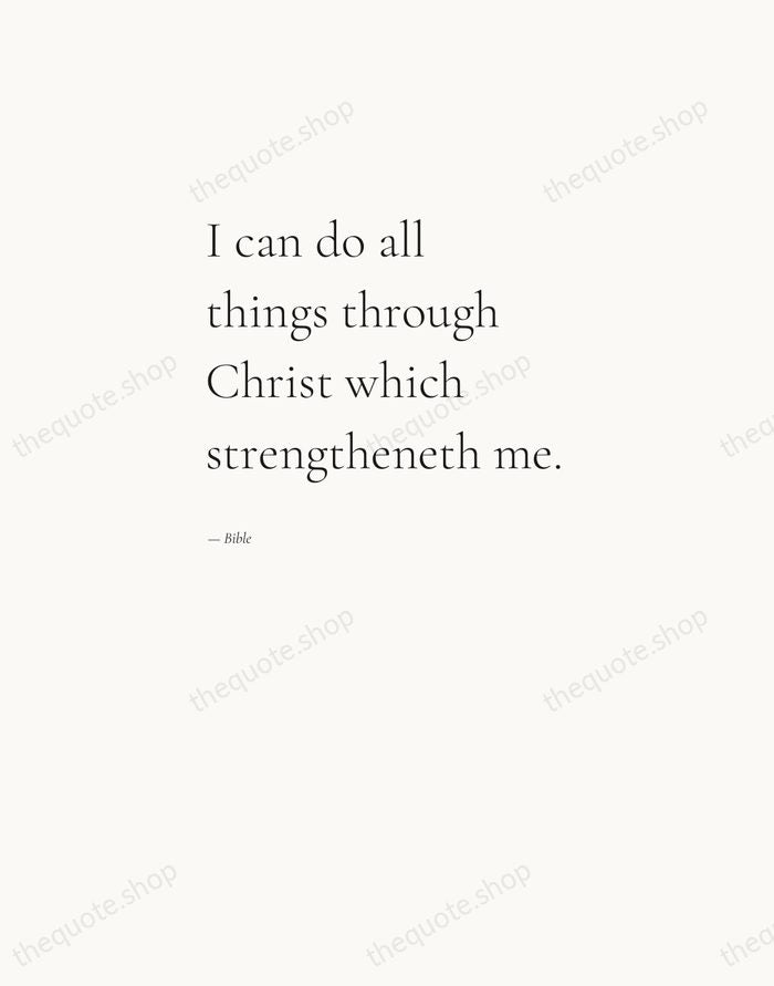 I can do all things through Christ which strengtheneth me. — Bible — Editorial Left Serif