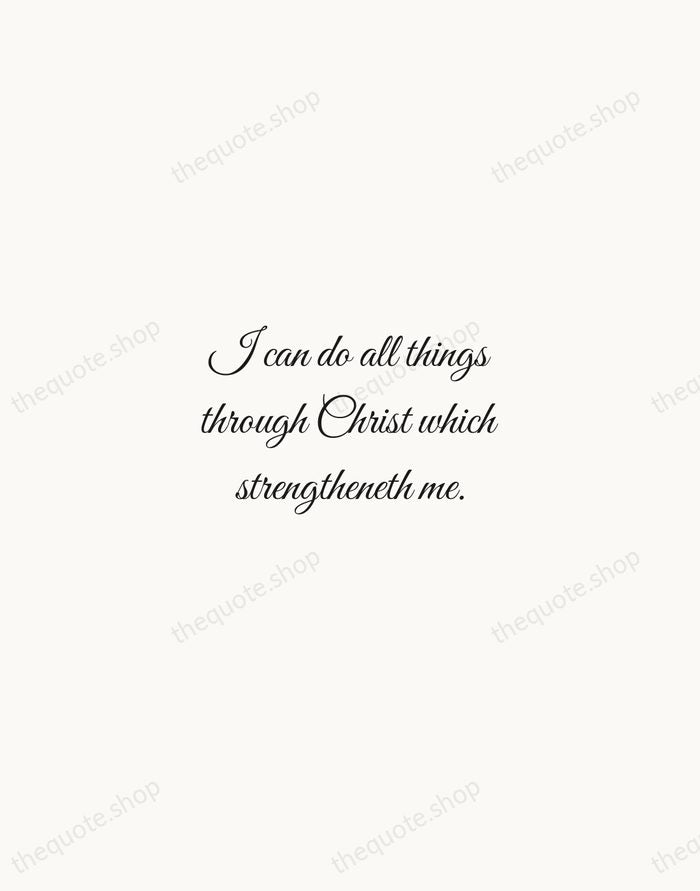 I can do all things through Christ which strengtheneth me. — Bible — Script Whisper
