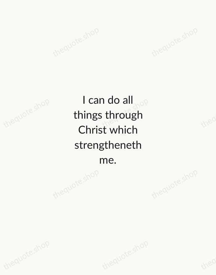 I can do all things through Christ which strengtheneth me. — Bible — Minimal Unsigned