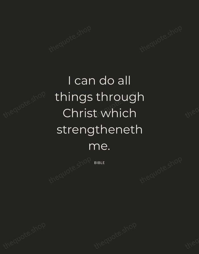 I can do all things through Christ which strengtheneth me. — Bible — Charcoal Sans