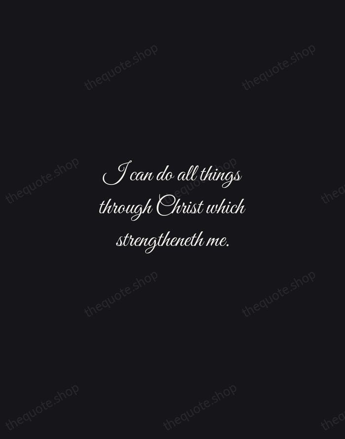 I can do all things through Christ which strengtheneth me. — Bible — Night Script