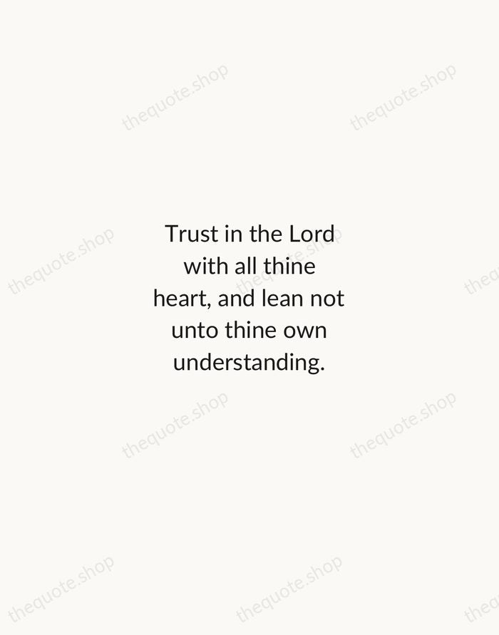 Trust in the Lord with all thine heart, and lean not unto… — Bible — Minimal Unsigned