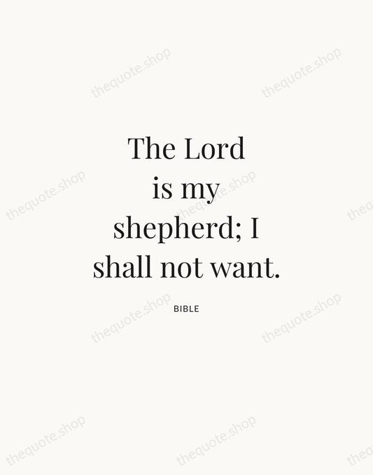 The Lord is my shepherd; I shall not want. — Bible | Printable Wall Art — Atelier Serif