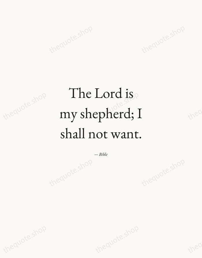 The Lord is my shepherd; I shall not want. — Bible — Quiet Garamond