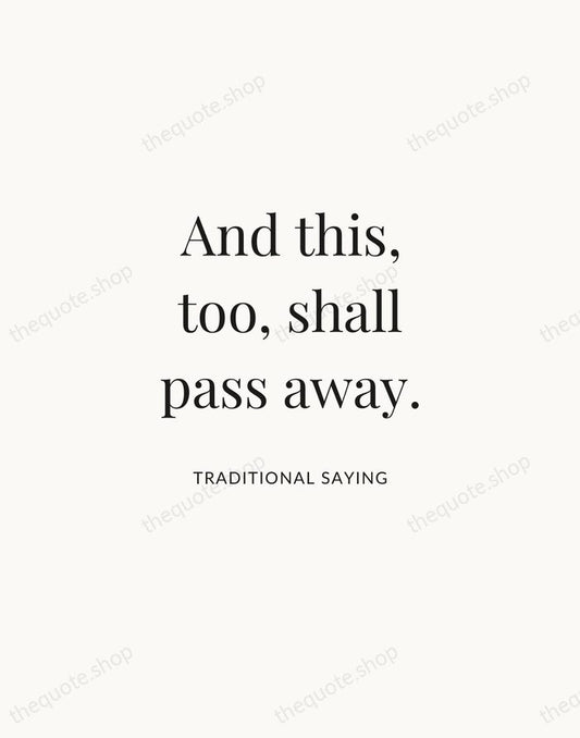 And this, too, shall pass away. — Traditional Saying | Printable Wall Art — Atelier Serif