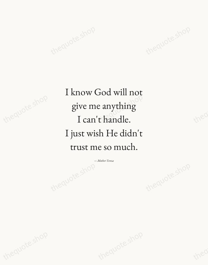 I know God will not give me anything I can't handle. I… — Mother Teresa — Quiet Garamond