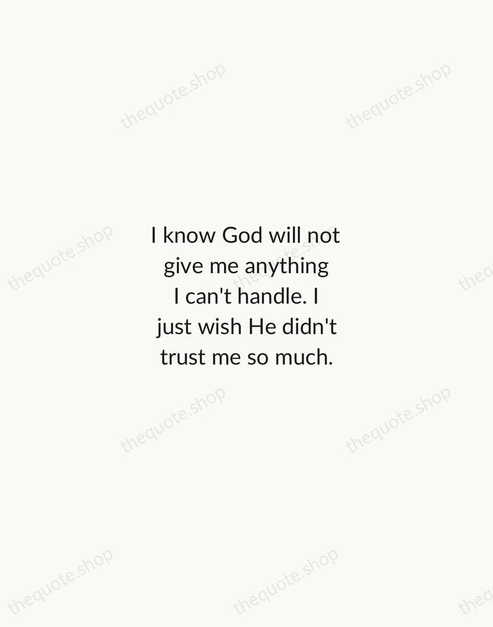 I know God will not give me anything I can't handle. I… — Mother Teresa — Minimal Unsigned
