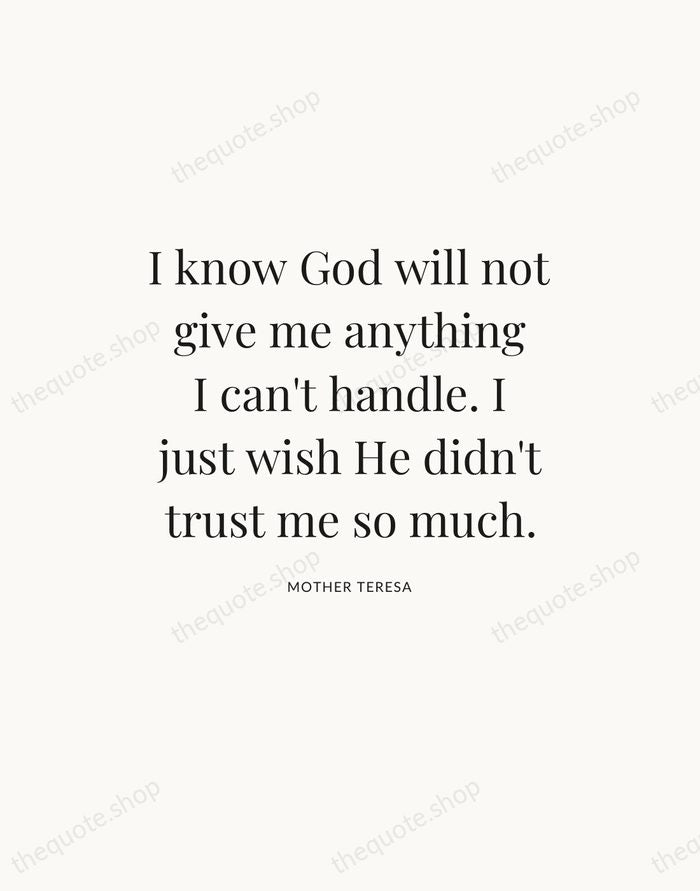 I know God will not give me anything I can't handle. I… — Mother Teresa — Statement Serif