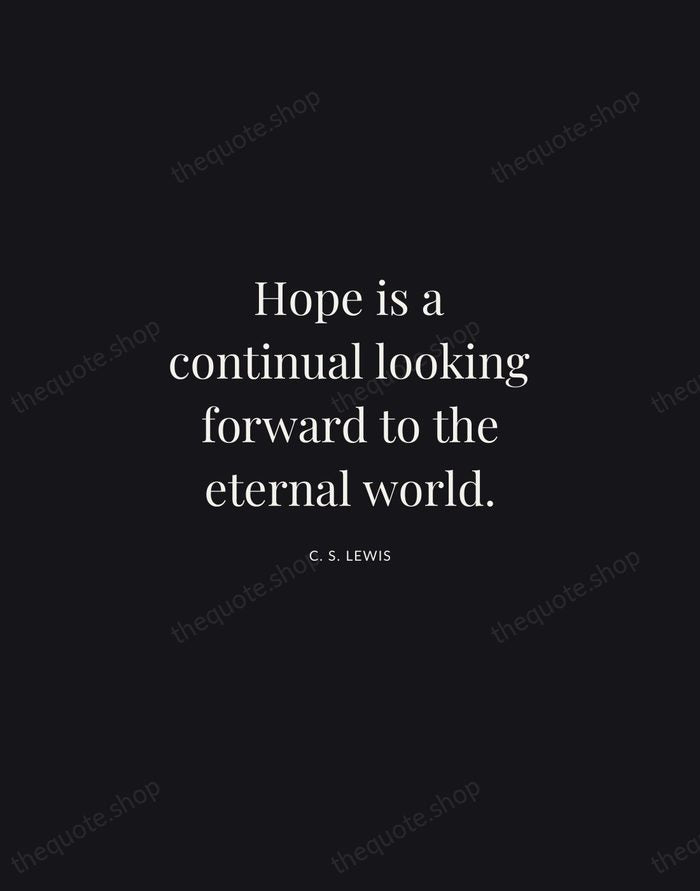 Hope is a continual looking forward to the eternal world. — C. S. Lewis | Printable Wall Art — Midnight Serif