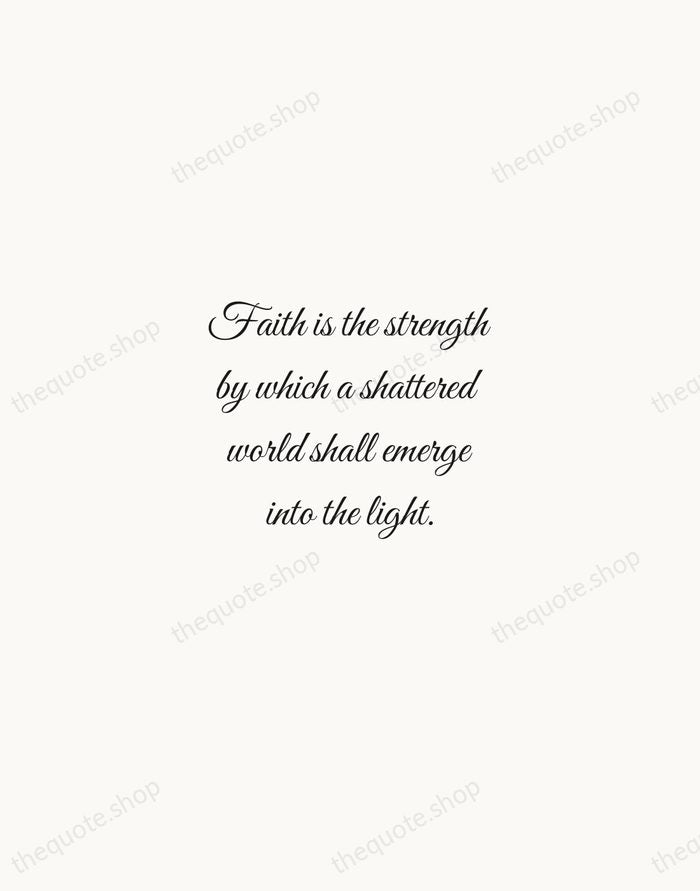 Faith is the strength by which a shattered world shall emerge into… — Helen Keller — Script Whisper