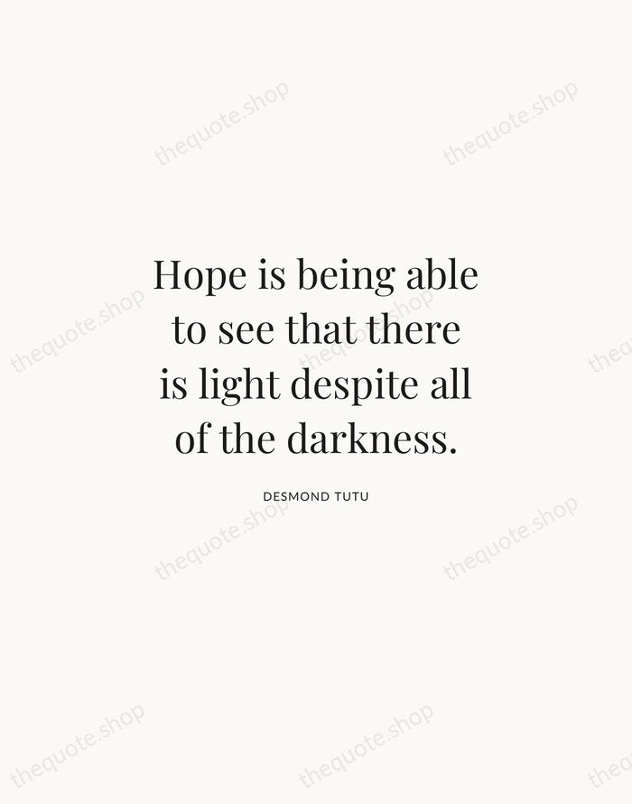 Hope is being able to see that there is light despite all… — Desmond Tutu | Printable Wall Art — Atelier Serif